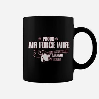 Proud Air Force Wife My Husband Airman Hero Coffee Mug - Seseable