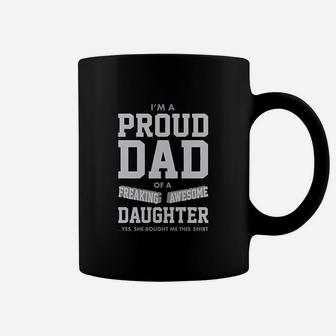 Proud Dad Of A Freaking Awesome Daughter Funny Gift For Dads Coffee Mug - Seseable