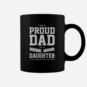 Proud Dad Of A Freaking Awesome Daughter Funny Gift For Dads Coffee Mug - Seseable