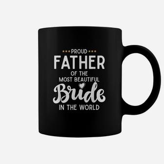 Proud Father Of The Beautiful Bride Bridal Wedding Gifts For Dad Coffee Mug - Seseable