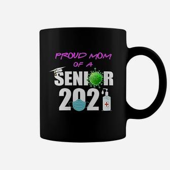 Proud Mom Of A Senior 2021 Class Of 2021 Graduation Coffee Mug - Seseable
