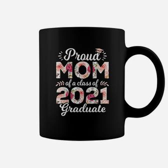 Proud Mom Of Class Of 2021 Graduate Senior 2021 Floral Coffee Mug - Seseable