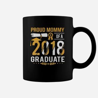 Proud Mommy Of A 2018 Graduate Coffee Mug - Seseable