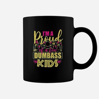 Proud Mother Of A Few Dumbass Kids Coffee Mug - Seseable