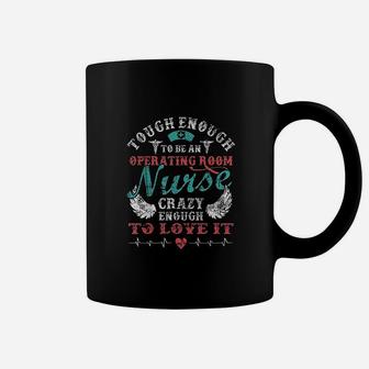 Proud Tough Operating Room Nurse Funny Quotes Cute Gift Coffee Mug - Seseable