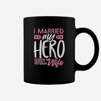 Proud Veteran Wife I Married My Hero Patriotic Coffee Mug - Seseable