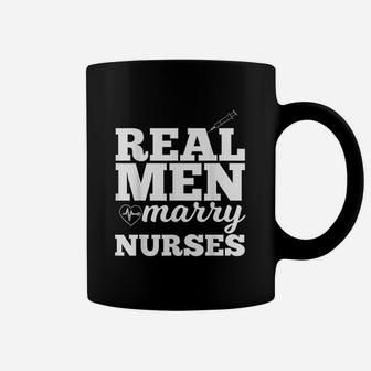 Real Men Marry Nurses For Nurse Husband Coffee Mug - Seseable