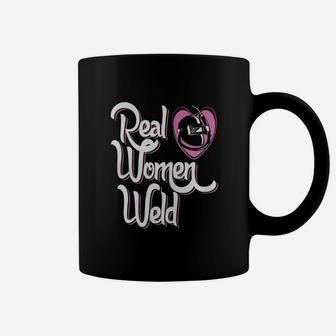Real Women Weld Welders Women S T Shirt- Welding T-shirt Coffee Mug - Seseable