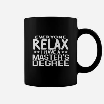 Relax I Have A Master's Degree Graduation Ceremony T-shirt Coffee Mug - Seseable