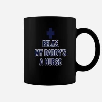 Relax My Daddys A Nurse, dad birthday gifts Coffee Mug - Seseable