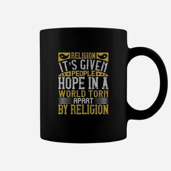 Religion Its Given People Hope In A World Torn Apart By Religion Coffee Mug - Seseable