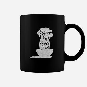 Rescue Dog Rescue Is My Favorite Breed Coffee Mug - Seseable