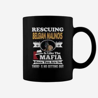 Rescuing Belgian Malinois Is The Like Mafia Coffee Mug - Seseable