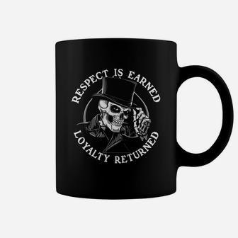 Respect Is Earned Loyalty Returned Skull Shirt Coffee Mug - Seseable
