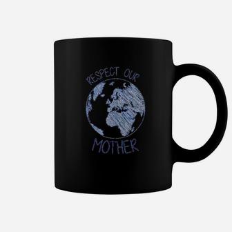 Respect Our Mother Earth Day birthday Coffee Mug - Seseable