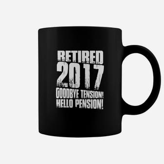 Retired 2017 Goodbye Tension Hello Pension Tshirt Retirement Coffee Mug - Seseable