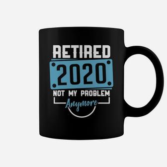 Retired 2020 Not My Problem Retiree Retirement Funny Coffee Mug | Seseable UK