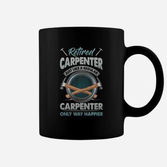 Retired Carpenter Just Like A Regular Carpenter Only Way Happier Coffee Mug - Seseable