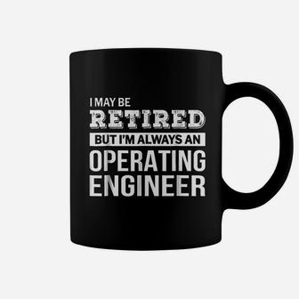 Retired Operating Engineer Funny Retirement Gift Coffee Mug - Seseable