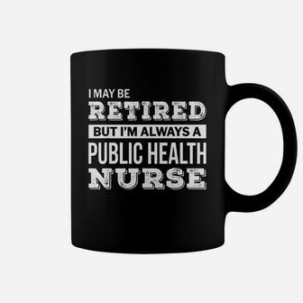 Retired Public Health Nurse Gift Coffee Mug - Seseable