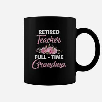 Retired Teacher Full Time Grandma Coffee Mug - Seseable