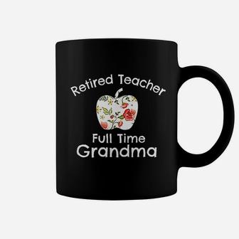 Retired Teacher Full Time Grandma Coffee Mug - Seseable