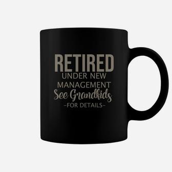Retired Under New Management See Grandkids For Detail Coffee Mug - Seseable