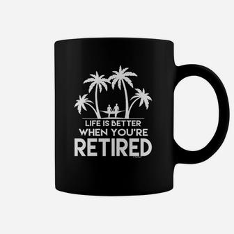 Retirement Gift Life Is Better When Youre Retired Juniors Coffee Mug - Seseable