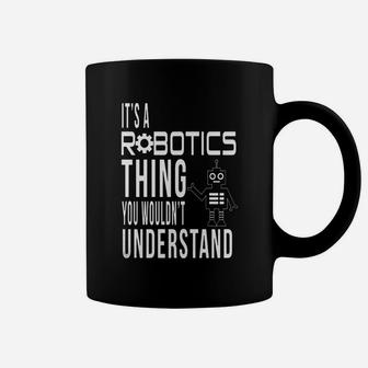 Robotics Engineer Funny Quotes Sarcastic T-shirt Profession Coffee Mug - Seseable