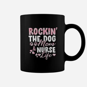 Rocking The Dog Mom Nurse Life Coffee Mug - Seseable