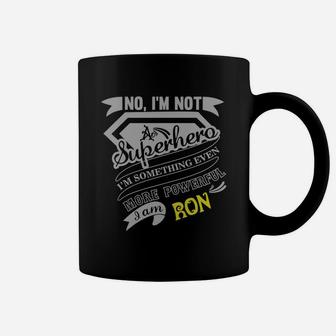 Ron I'm Not Superhero More Powerful I Am Ron Name Gifts T Shirt Coffee Mug - Seseable