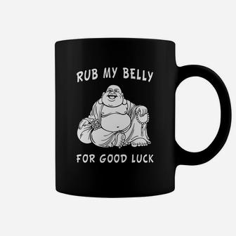 Rub My Belly For Good Luck Funny Sayings Buddha T-shirt Coffee Mug - Seseable