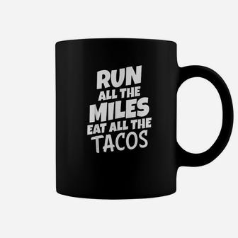 Run All The Miles Eat All The Tacos Funny Running Coffee Mug | Seseable CA