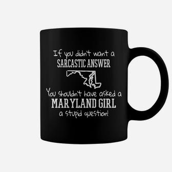 Sarcastic Maryland Girl Stupid Question Md Mama Coffee Mug - Seseable