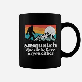 Sasquatch Doesnt Believe In You Either Funny Bigfoot Coffee Mug - Seseable