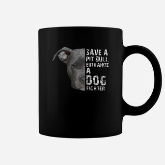 Save A Pitbull Euthanize A Dog Fighter Coffee Mug - Seseable