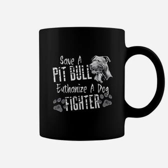 Save A Pitbull Euthanize A Dog Fighter Pit Bull Lover Gift Coffee Mug - Seseable