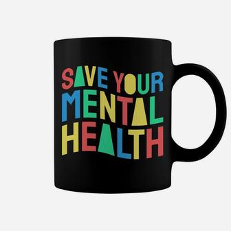 Save Your Mental Health Colorful Gift For Everybody Coffee Mug - Seseable