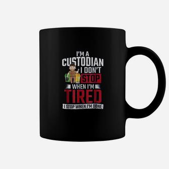 School Custodian I Dont Stop When I Am Tired Coffee Mug - Seseable