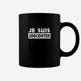 Schwarzes Tassen Je suis Jobcenter in Weißer Schrift, Lustiges Design - Seseable