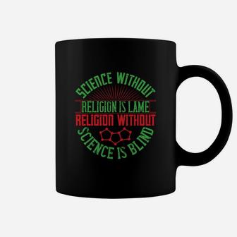 Science Without Religion Is Lame Religion Without Science Is Blind Coffee Mug - Seseable