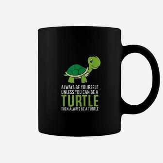Sea Turtle Pet Always Be Yourself Unless You Can Be A Turtle Coffee Mug - Seseable
