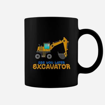 See You Later Excavator | Toddler Boy Kids Dig Coffee Mug - Seseable