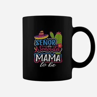 Senor Or Senorita Mama To Be Gender Reveal Mexican Fiesta Coffee Mug - Seseable