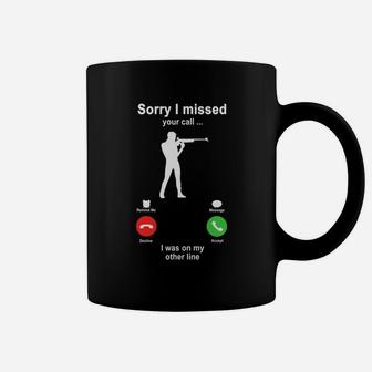 Shooting Sorry I Missed Your Call I Was On My Other Line Funny Sport Lovers Coffee Mug - Seseable