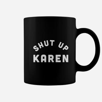 Shut Up Karen Funny Ok Boomer Meme Graphic Coffee Mug - Seseable