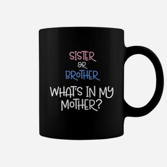Sister Or Brother What Is My Mother Coffee Mug - Seseable