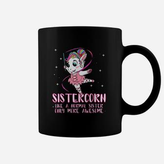 Sistercorn Like A Normal Sister Only More Awesome Coffee Mug - Seseable