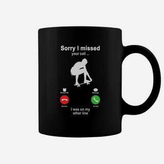 Skateboarding Sorry I Missed Your Call I Was On My Other Line Funny Sport Lovers Coffee Mug - Seseable