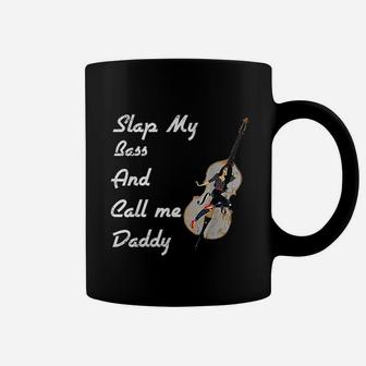 Slap My Bass And Call Me Daddy, dad birthday gifts Coffee Mug - Seseable